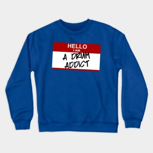 Hello I am a drum addict Crewneck Sweatshirt